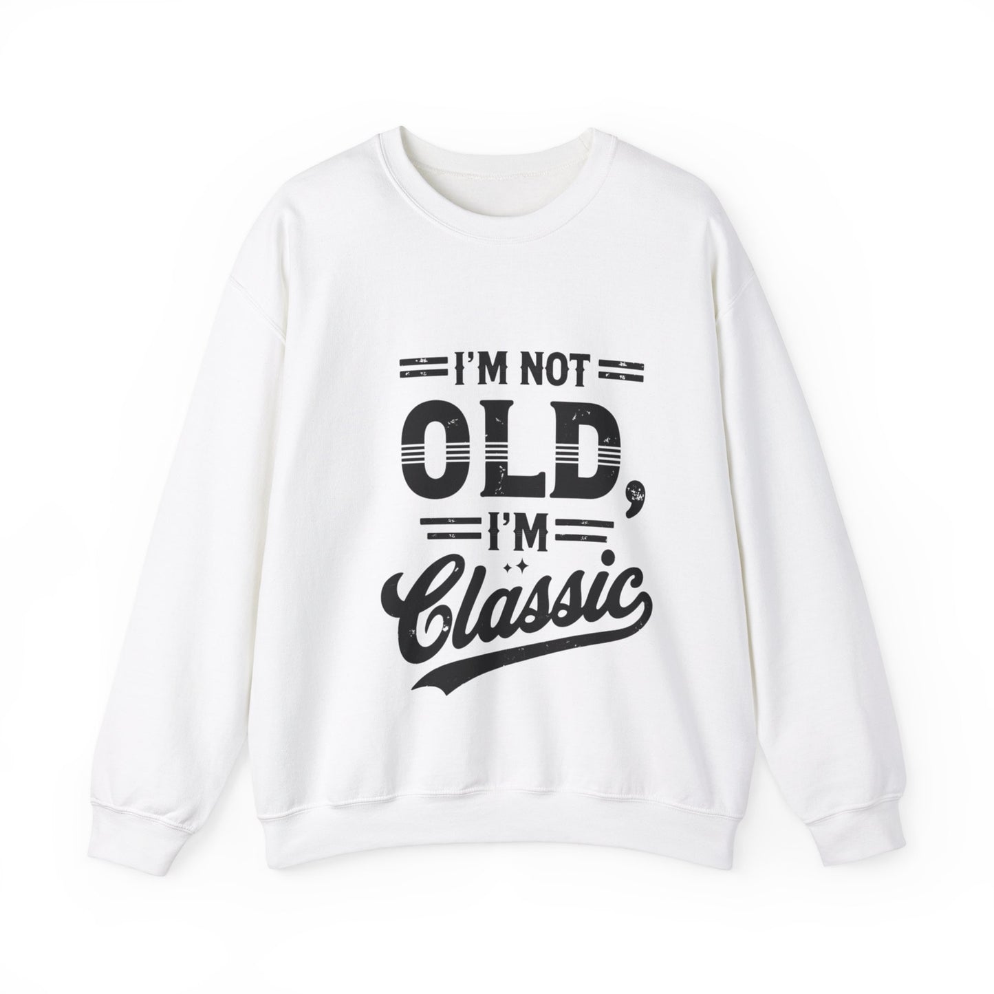 Men's Sweatshirt Funny Im Not Old Im Classic Humorous Dad Gift