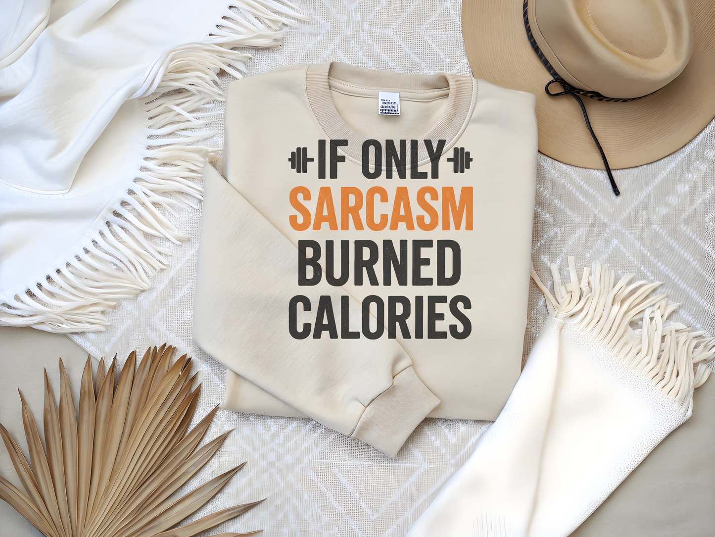 If Only Sarcasm Burned Calories Sweatshirt • Funny Quote Pullover • Cozy Graphic Sweater • Witty Gift for Women & Men • Humor Comfort Crewneck