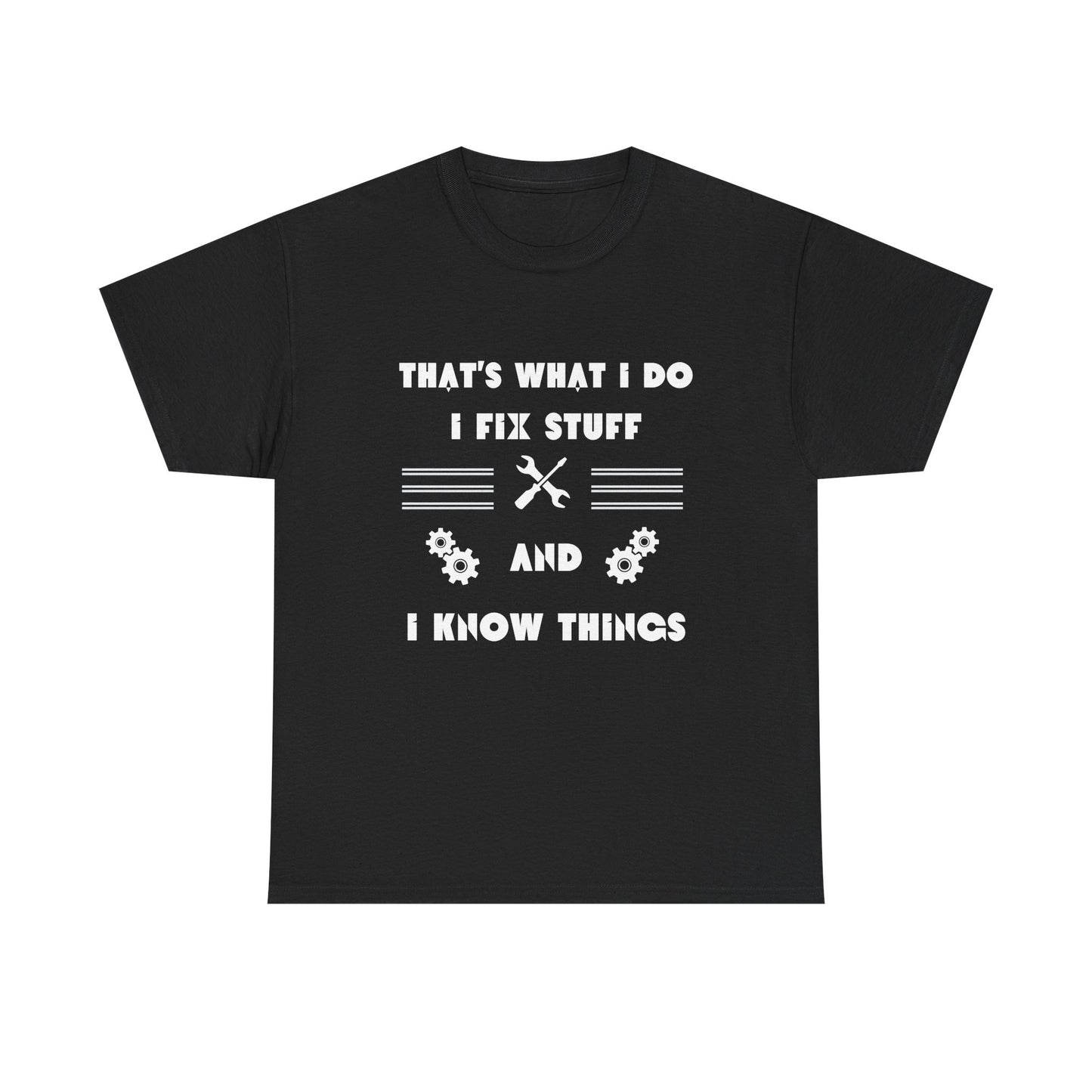 Funny Mechanic I Fix Stuff And Know Things Gift Shirt Humor Mechanic T-Shirt