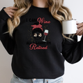 I Can Wine All I Want I’m Retired Sweatshirt • Funny Retirement Gift • Wine Lover Shirt • Humor Retired Pullover • Cozy Unisex Sweatshirt