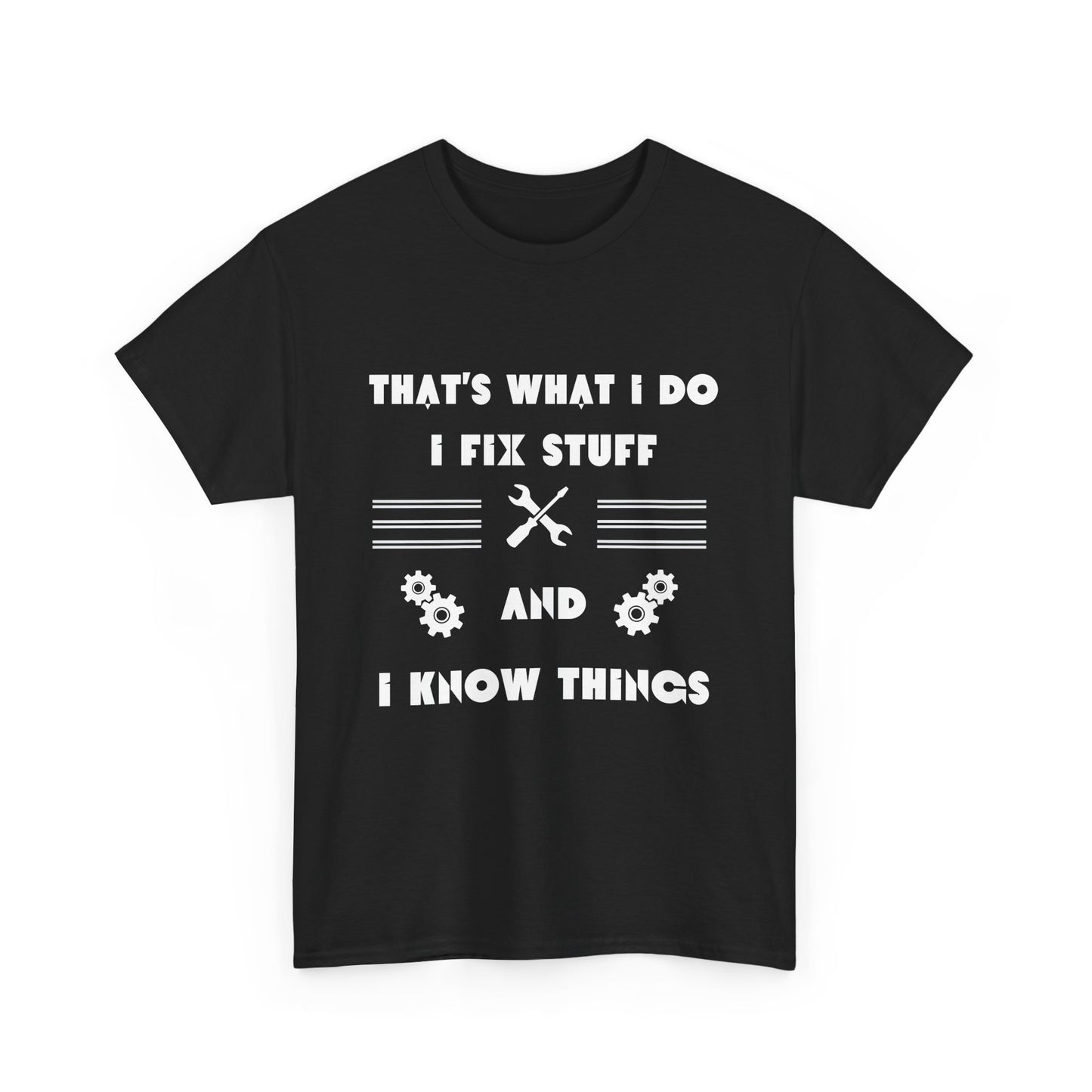 Funny Mechanic I Fix Stuff And Know Things Gift Shirt Humor Mechanic T-Shirt