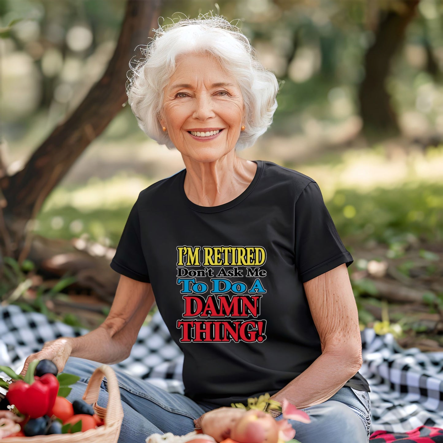 I'm Retired Don't Ask Me To Do A Damn Thing Woman's T Shirt