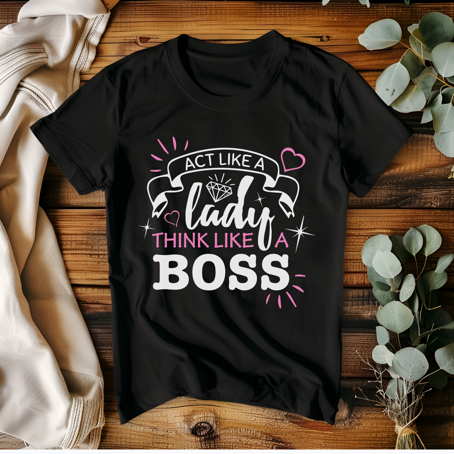Woman's Boss Babe T Shirt  "Act Like a Lady Think Like a Boss" Shirt