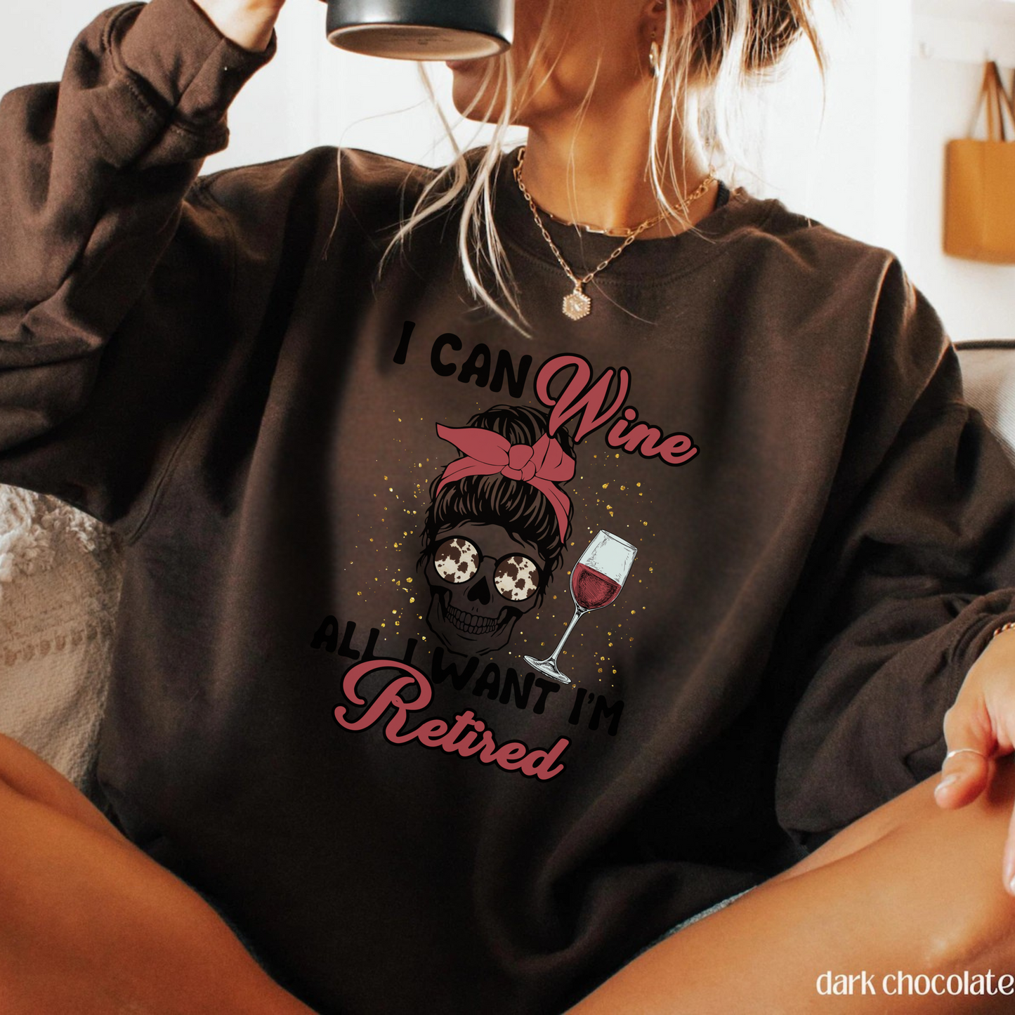 I Can Wine All I Want I’m Retired Sweatshirt • Funny Retirement Gift • Wine Lover Shirt • Humor Retired Pullover • Cozy Unisex Sweatshirt