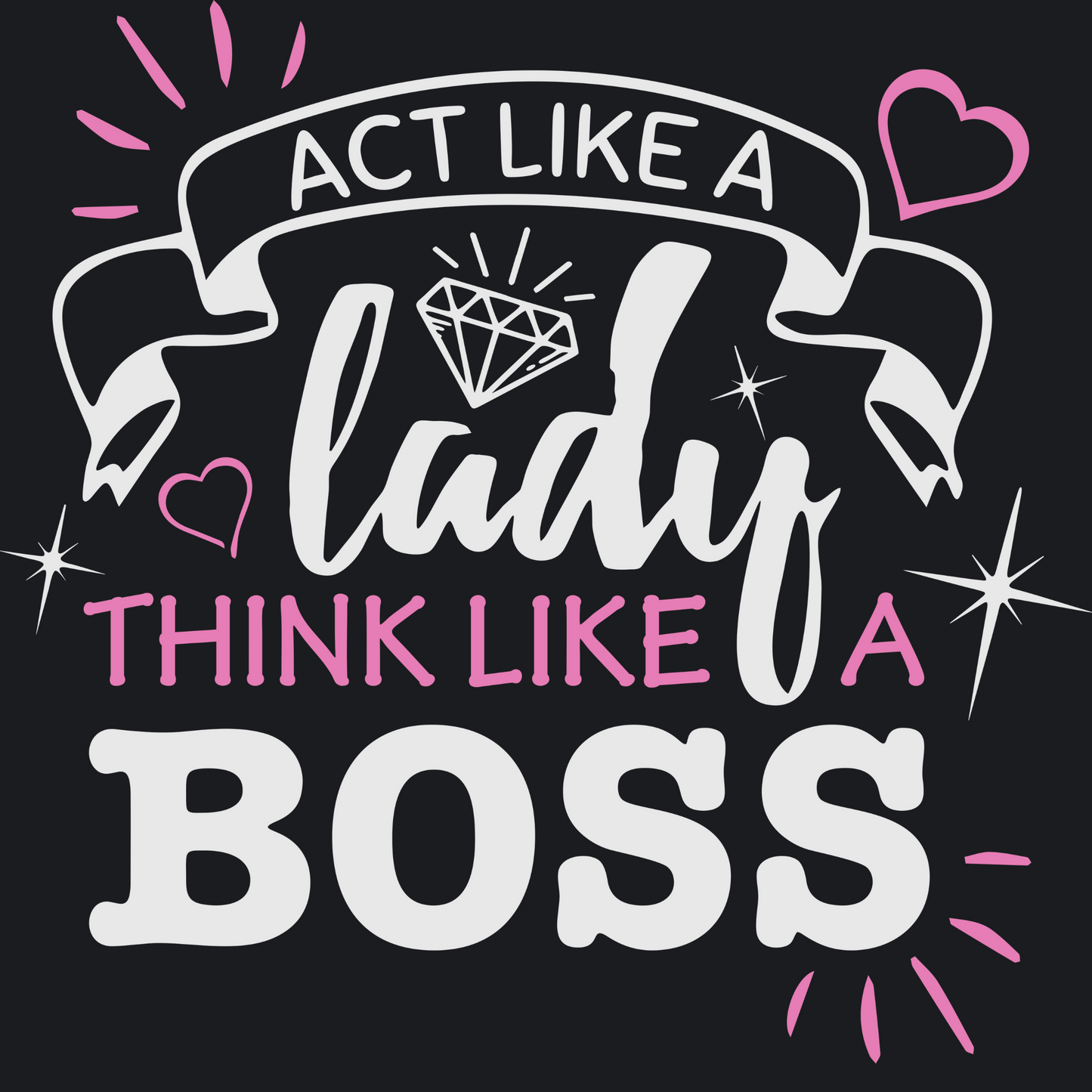 Woman's Boss Babe T Shirt  "Act Like a Lady Think Like a Boss" Shirt