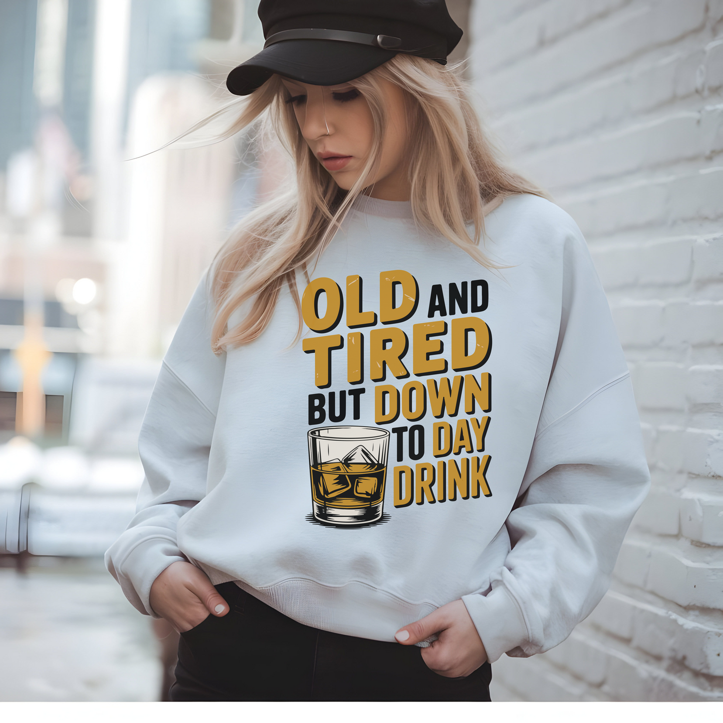 Old and Tired but Down to Day Drink Sweatshirt • Funny Drinking Shirt • Adult Humor Pullover • Party Graphic Sweatshirt • Cozy Unisex Gift
