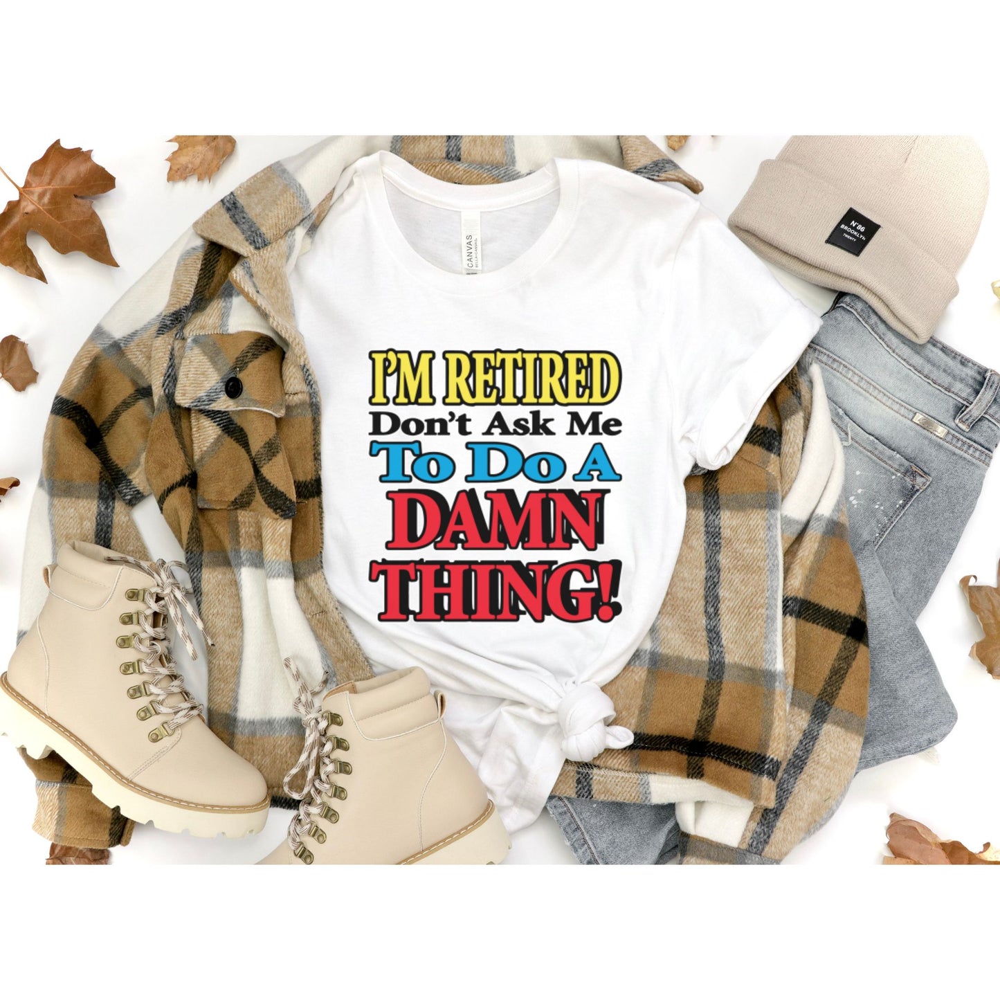 I'm Retired Don't Ask Me To Do A Damn Thing Woman's T Shirt