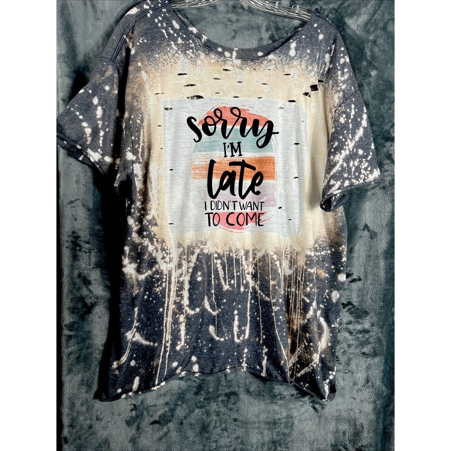 Distressed T-shirt Woman’s XL Sorry I’m Late I Didn’t Want To Come Funny Shirt