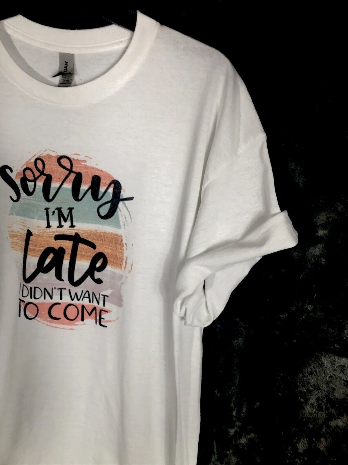 Sorry I’m Late I Didn’t Want To Come Women’s T-Shirt Size Large Sarcastic Fun