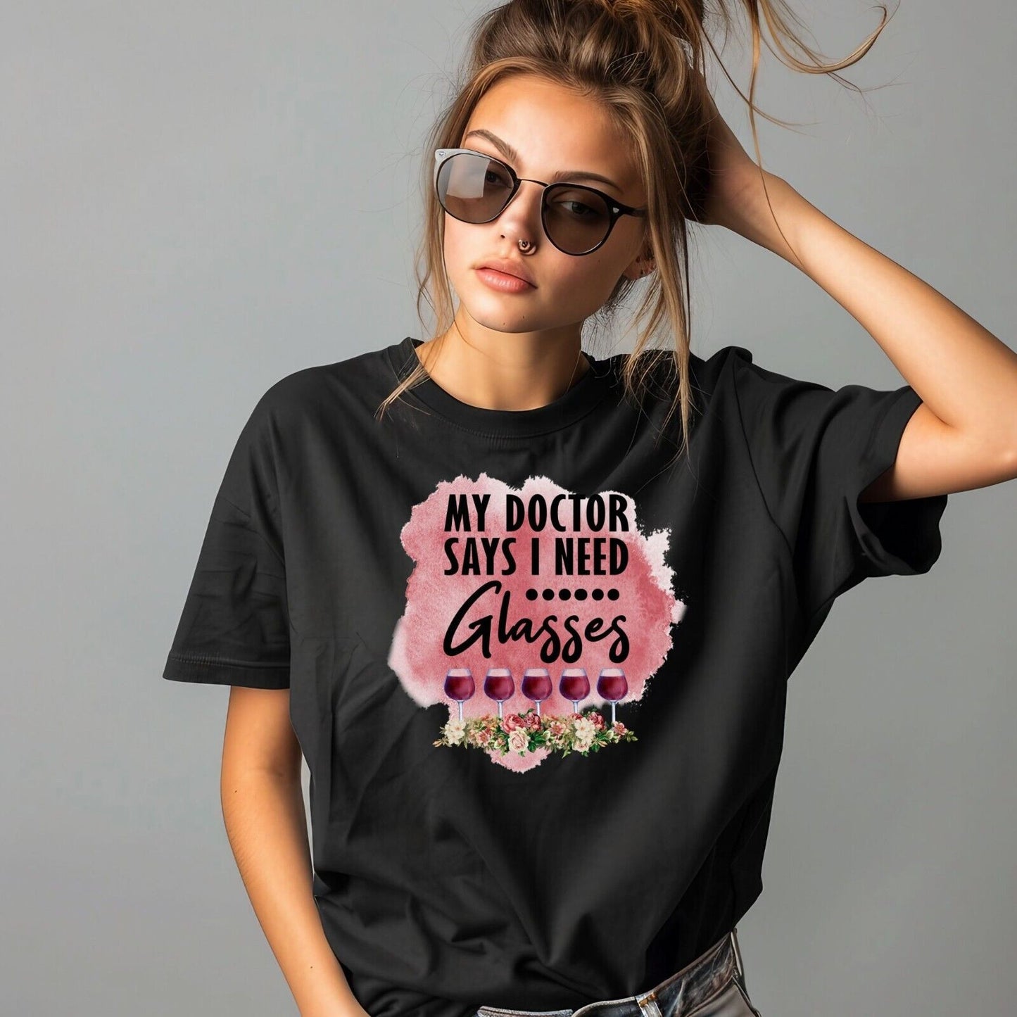 Funny Woman's T Shirt My Doctor Says I Need Glasses Woman's Shirt