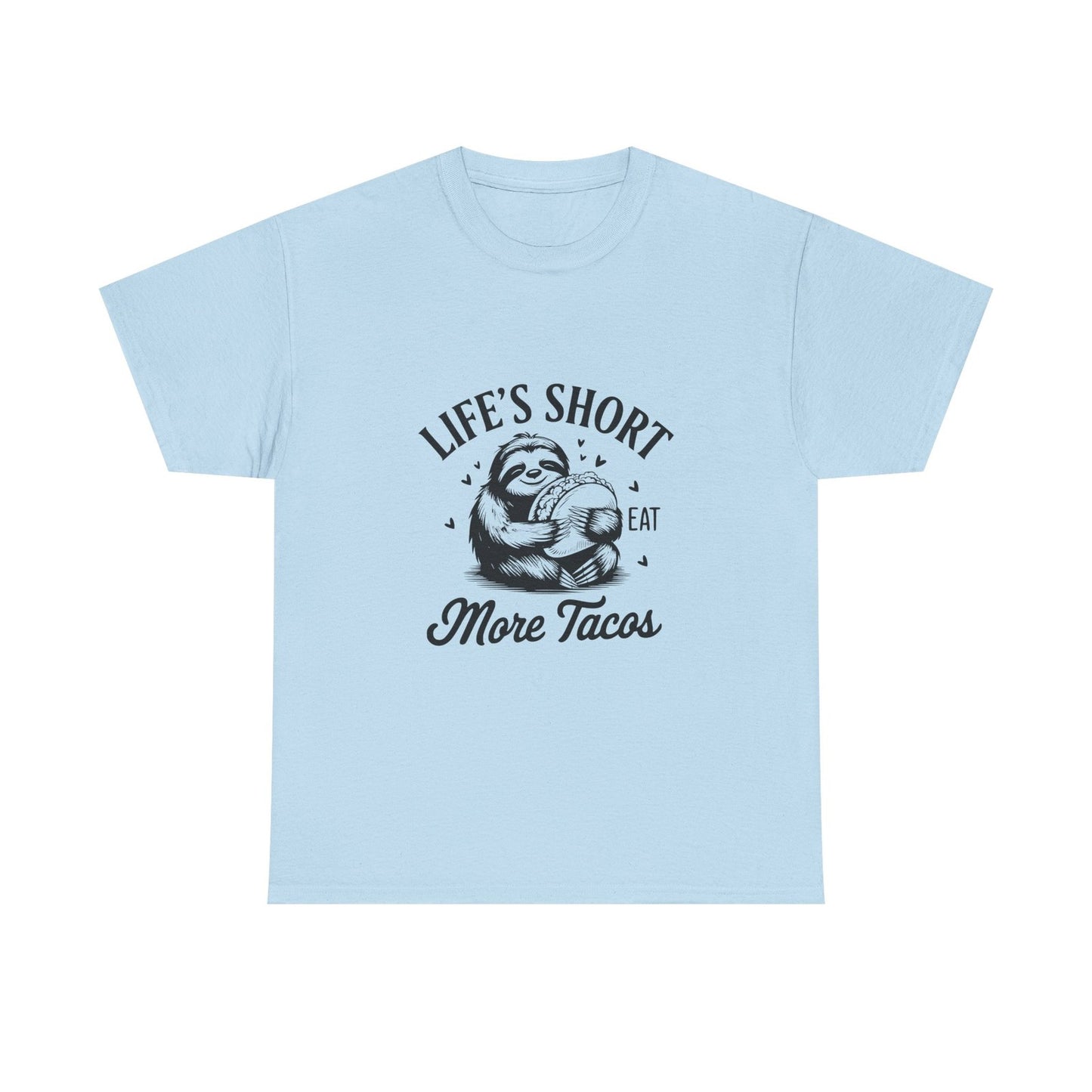 Womans T Shirt  Life Is Short Eat More Tacos Sloth Funny Tee, Taco Lover Gift
