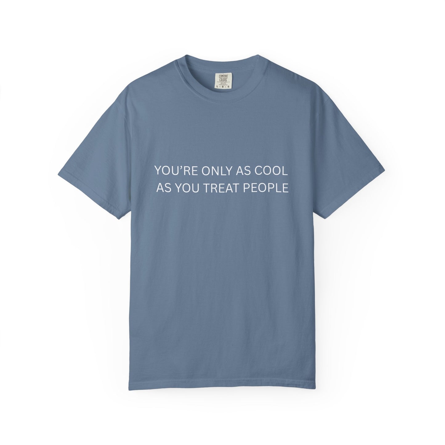 Womans T-Shirt You're Only As Cool As You Treat People Top 