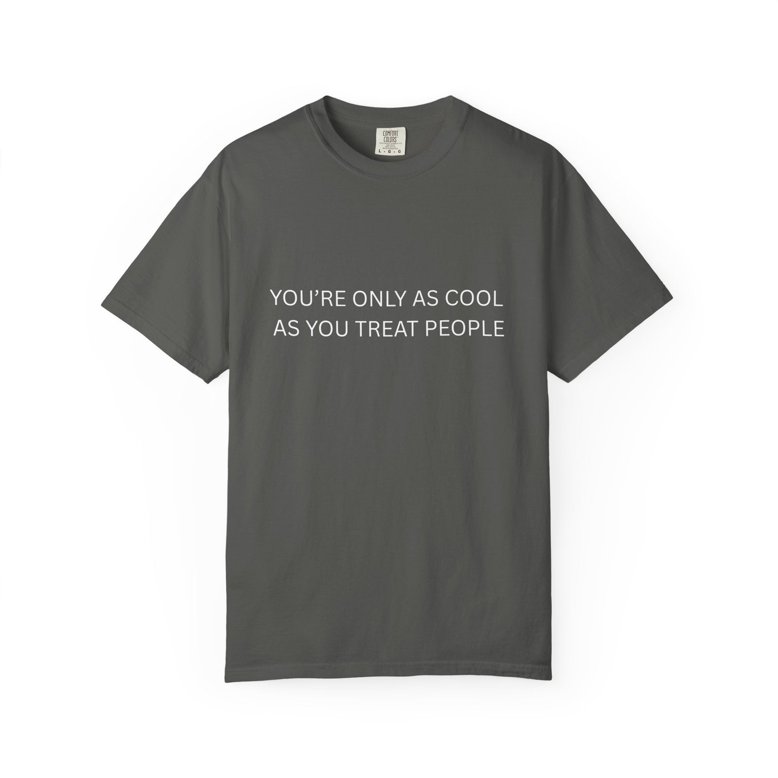 Womans T-Shirt You're Only As Cool As You Treat People Top 