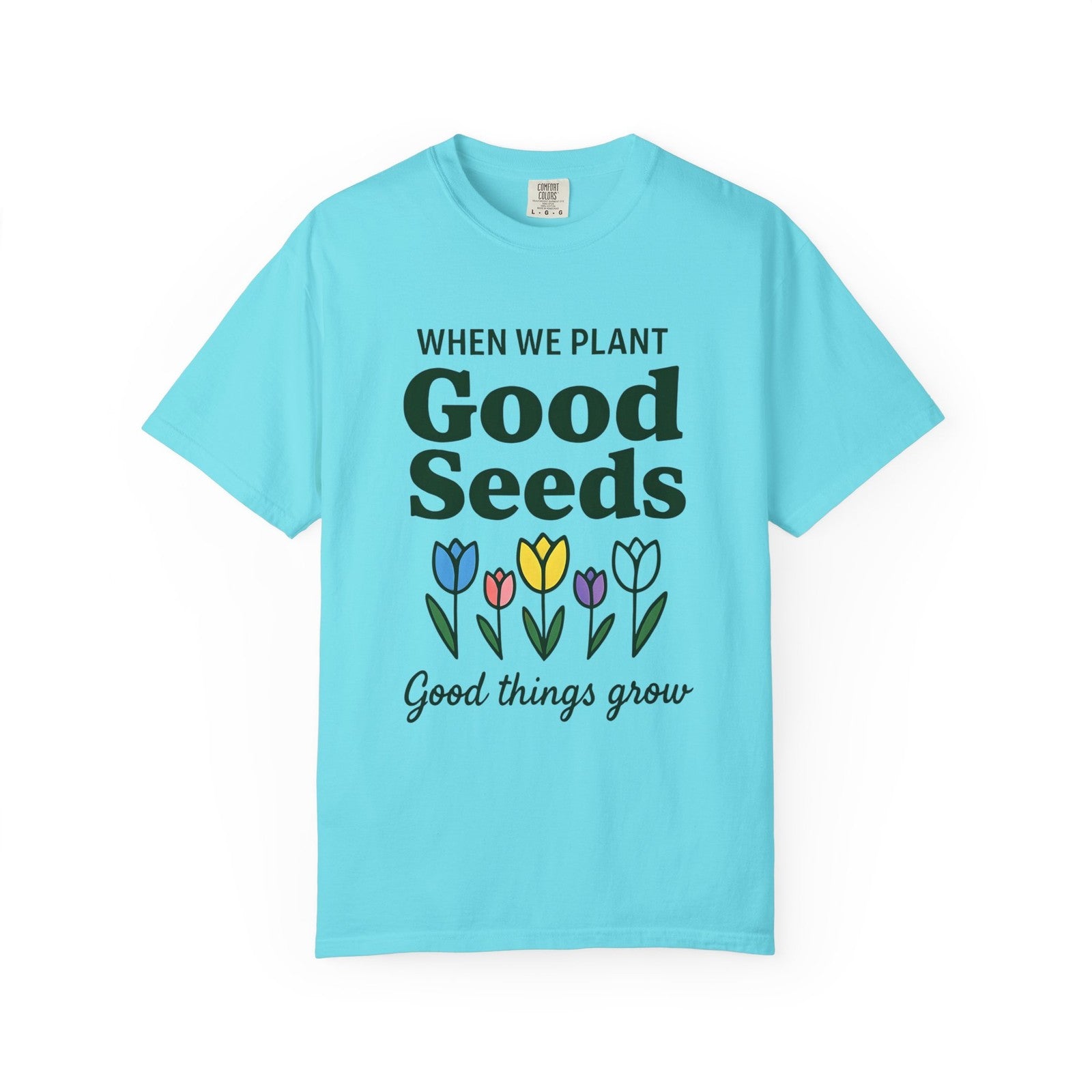Comfort Colors Womans T Shirt When We Plant Good Seeds Tee Inspirational Shirt 