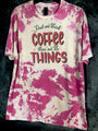 First We Drink Coffee Women’s T-Shirt Tie Dye Adult Size Large Pink