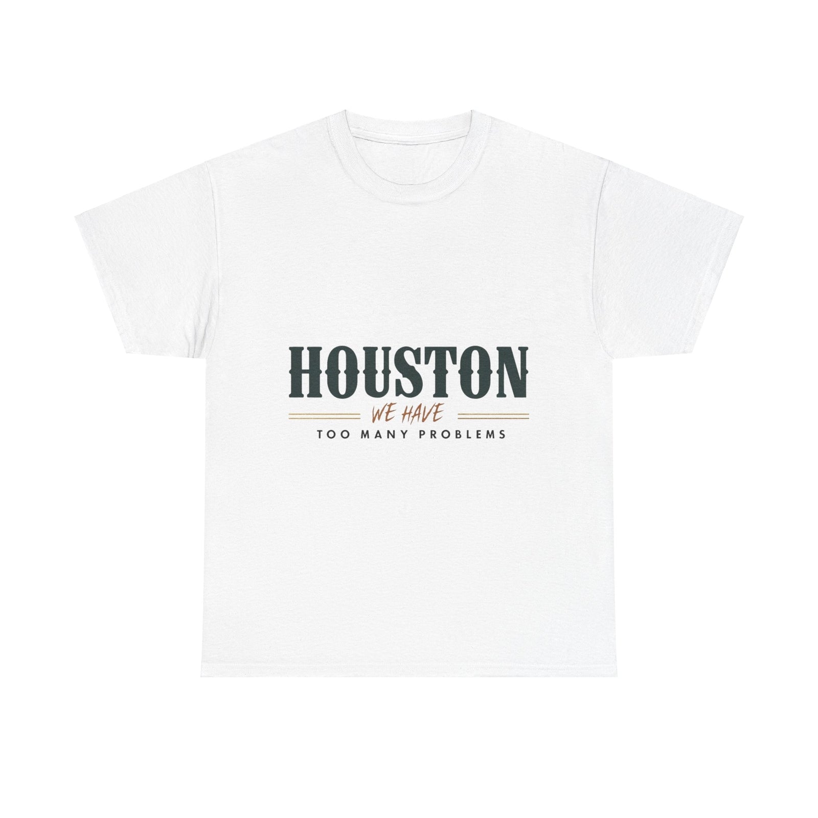  Woman's T Shirt Funny Houston We Have Too Many Problems White Graphic Tee