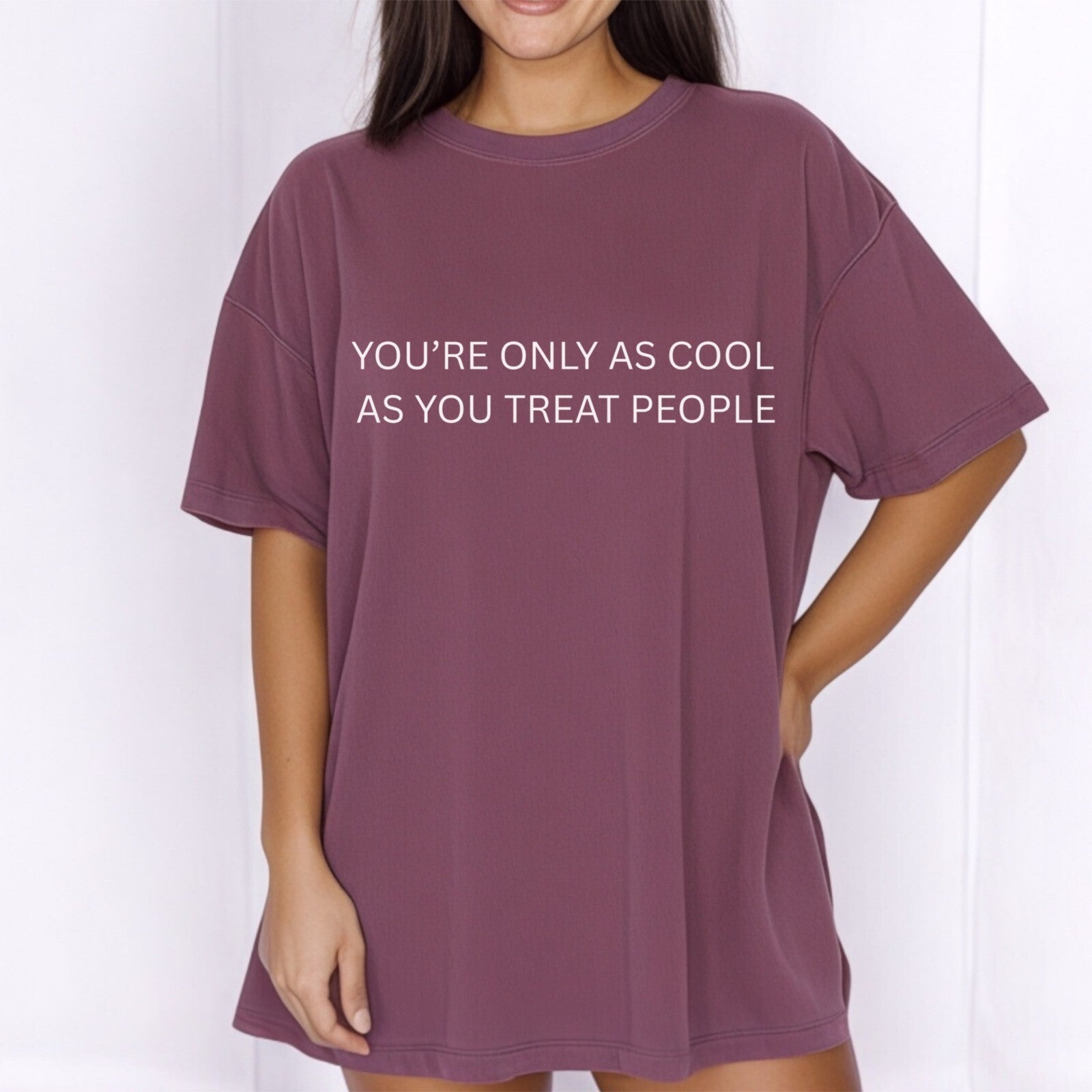 Womans T-Shirt You're Only As Cool As You Treat People Top 
