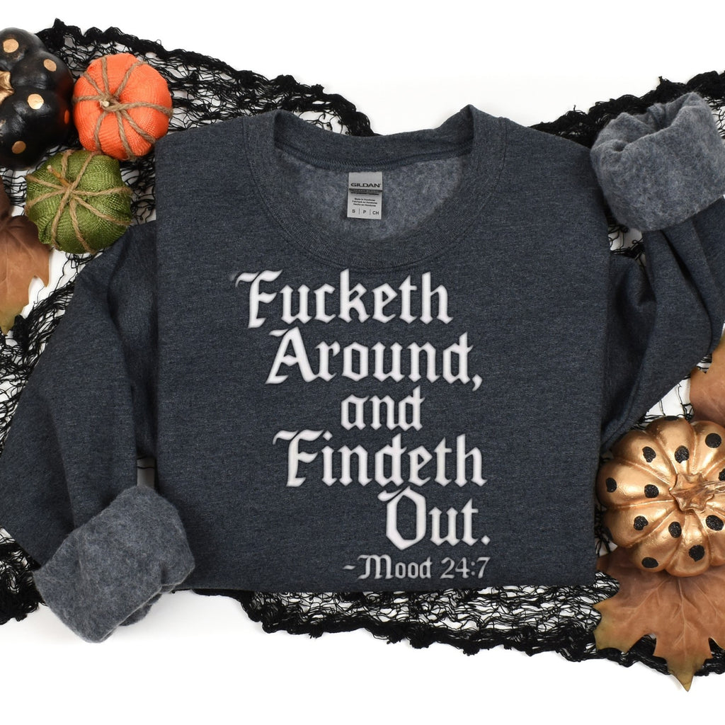 Womans Funny Shirt F Around and Findeth Out Mood 24/7 Sassy Sarcastic Gift