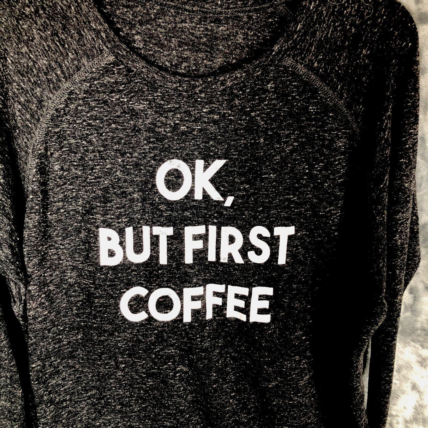 Women’s Shirt Charcoal Long Sleeve Top Ok But First Coffee Size Adult Large Tee