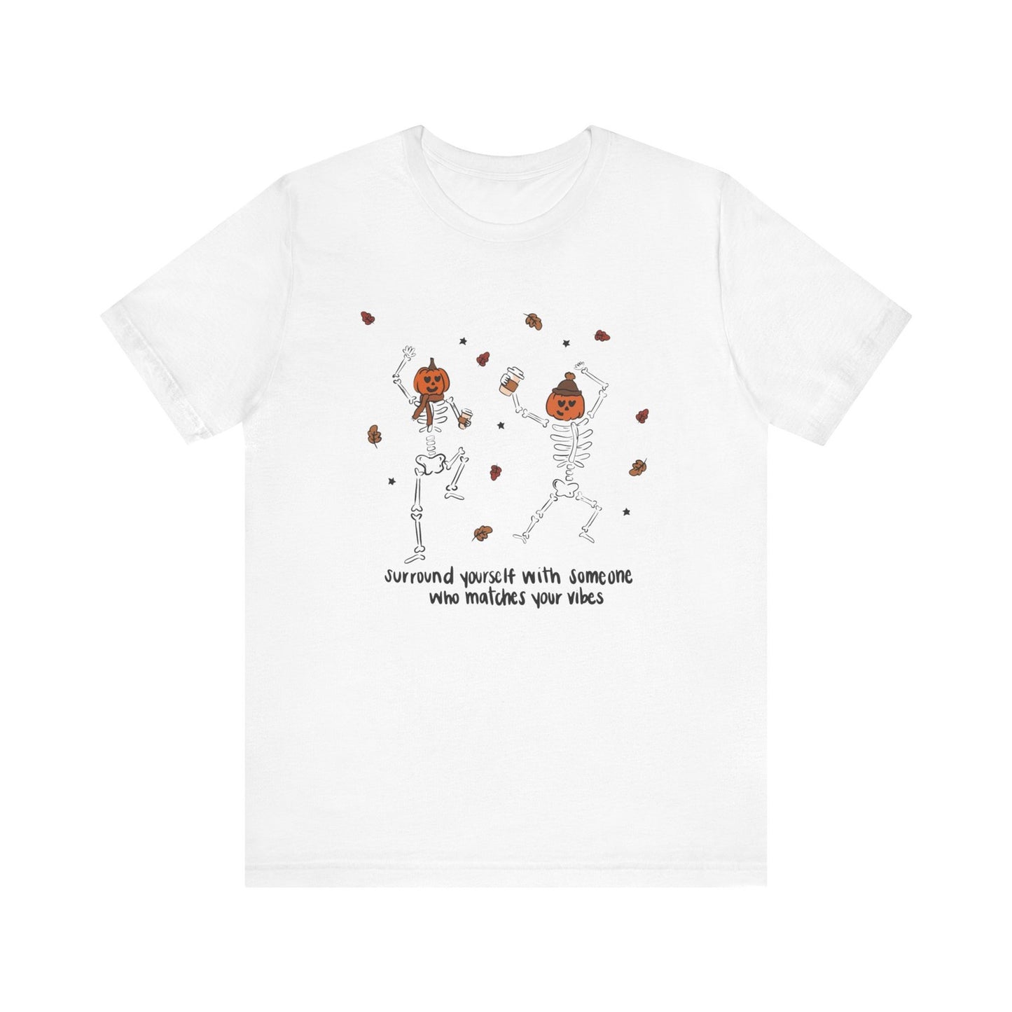 Womans Halloween T Shirt Surround Yourself With Someone Who Matches Your Vibes