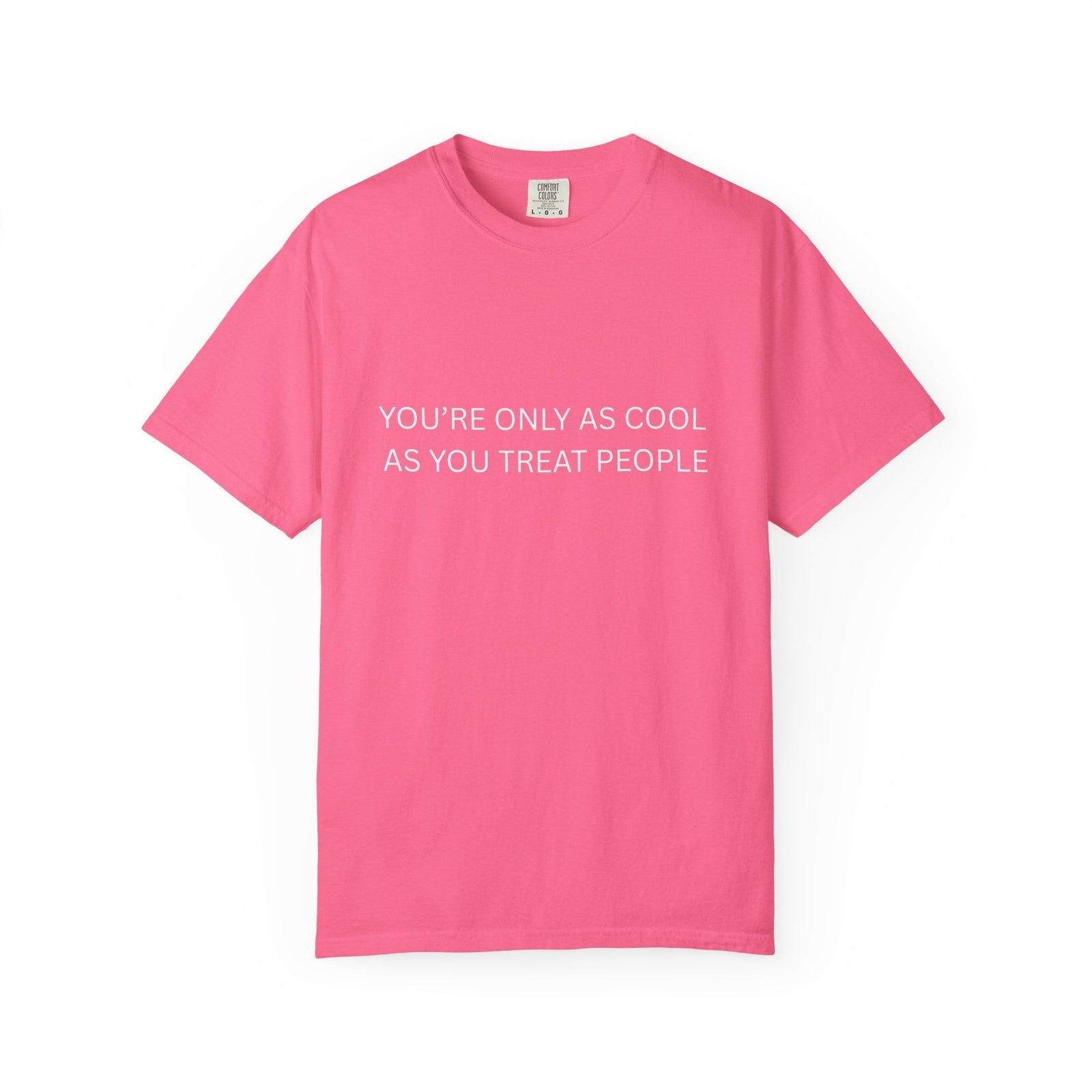 Womans T-Shirt You're Only As Cool As You Treat People Top 