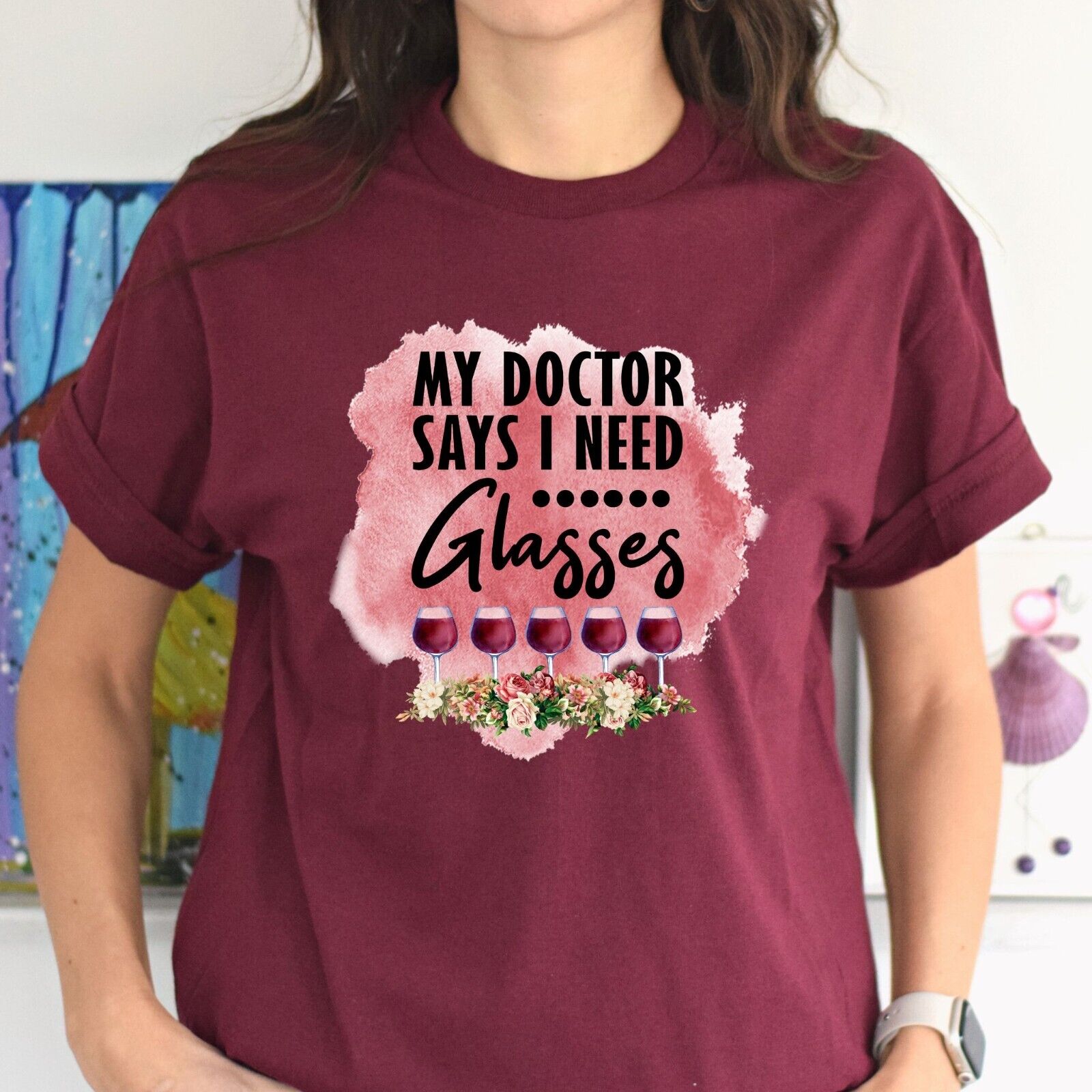 Funny Woman's T Shirt My Doctor Says I Need Glasses Woman's Shirt
