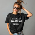 Funny Woman's T Shirt I Should Have Came With A Warning  Label Woman's Fun Shirt