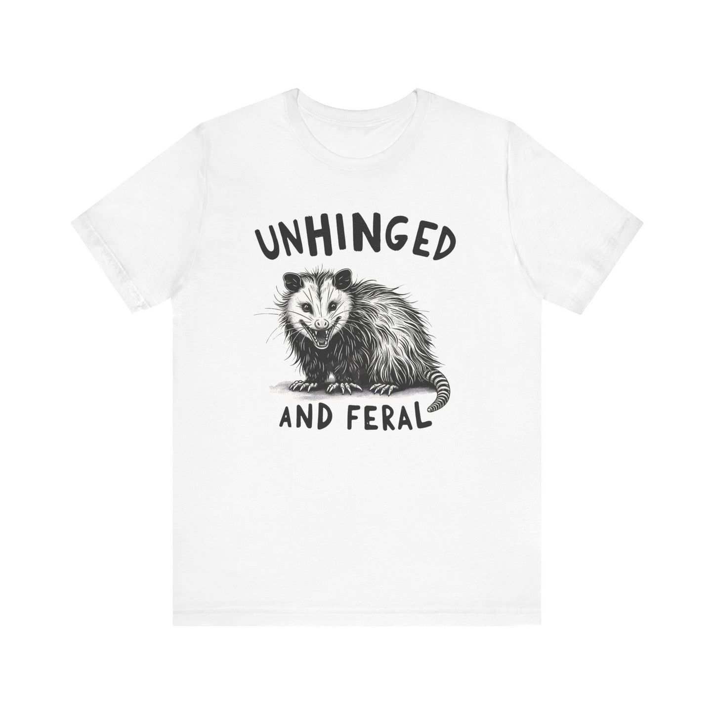 Womans T Shirt Unhinged and Feral Shirt Funny Chaotic Energy Humor Gift for Her 