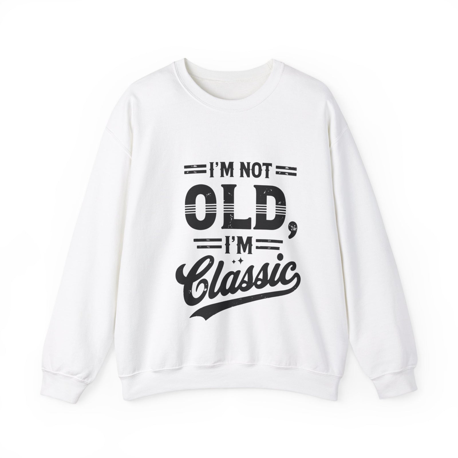 Men's Sweatshirt Funny Im Not Old Im Classic Humorous Dad Gift