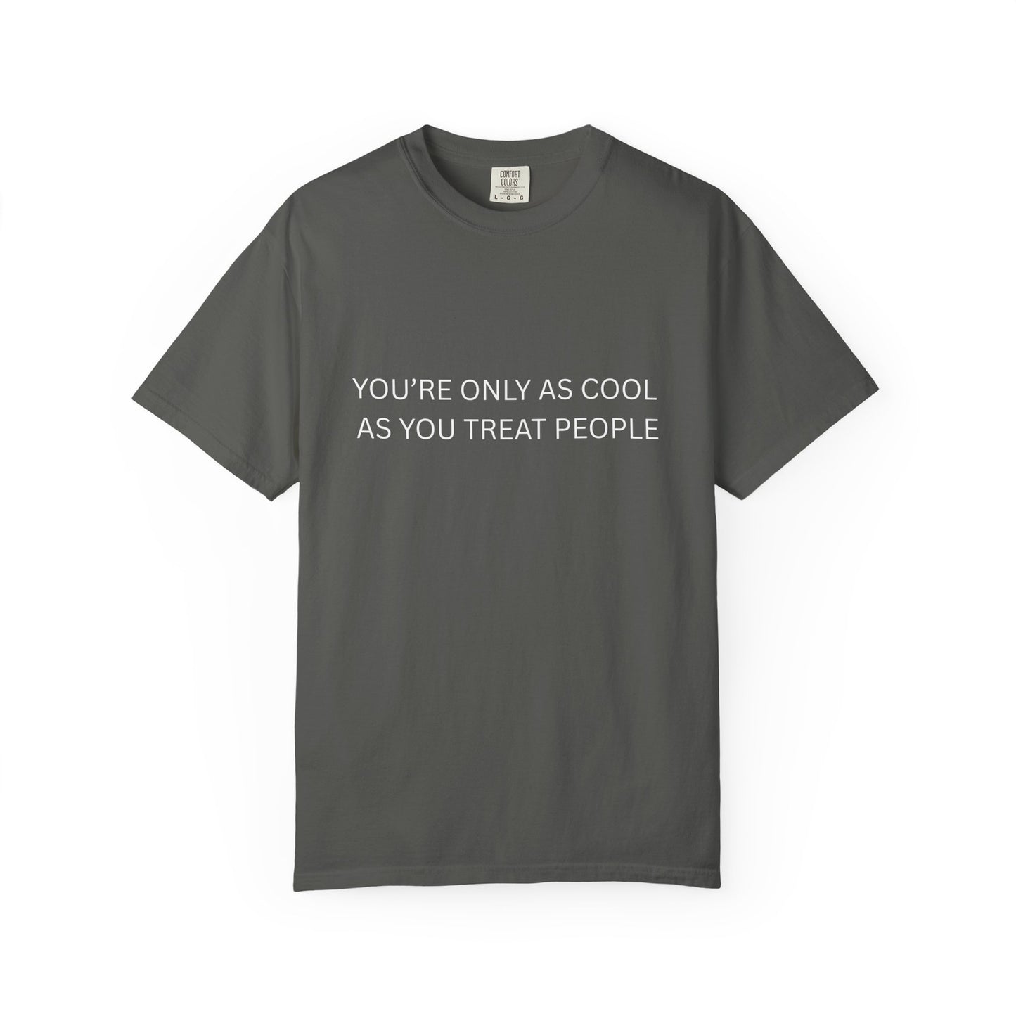 Womans T-Shirt You're Only As Cool As You Treat People Top 