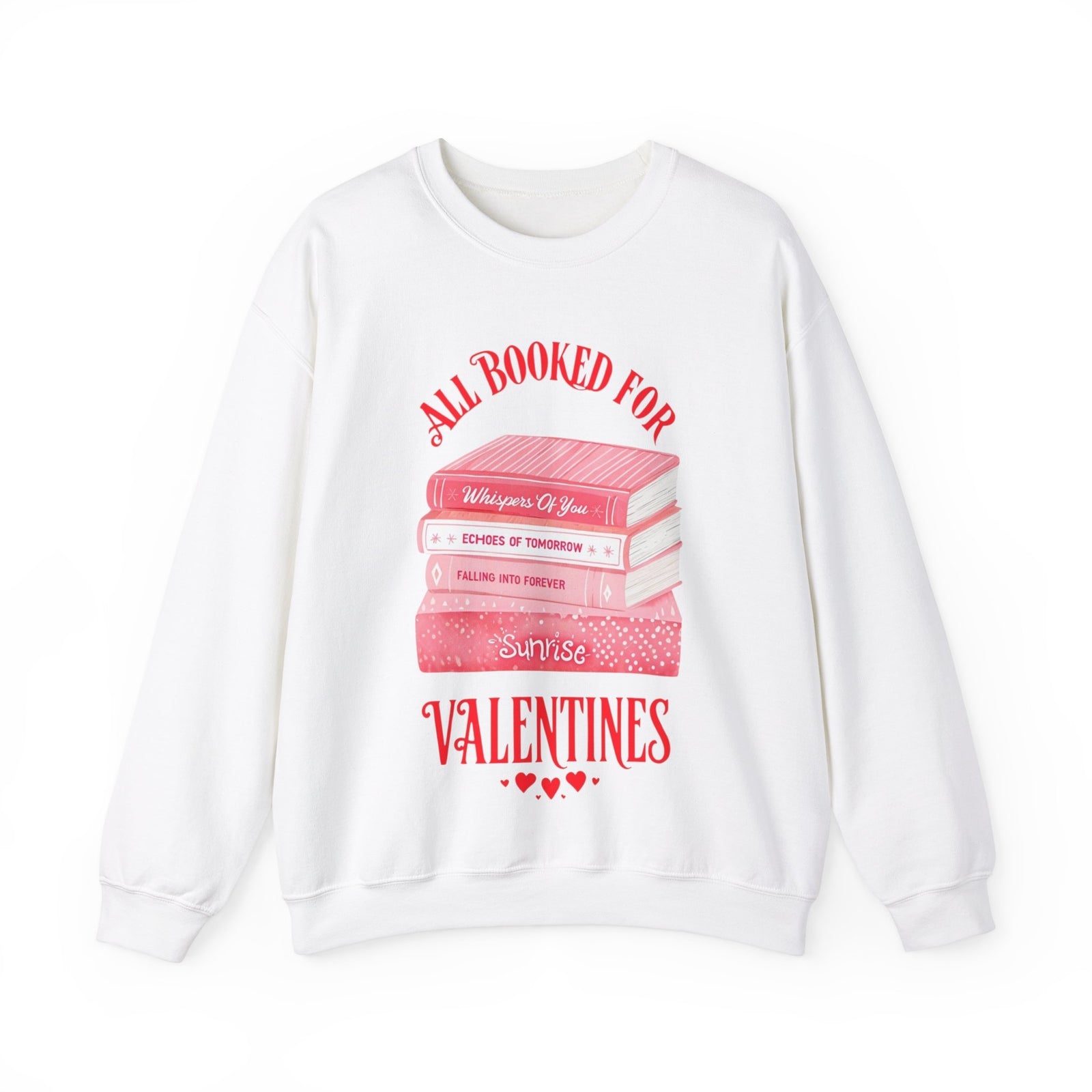 Valentines Day Womans Sweatshirt All Booked For Valentines Shirt