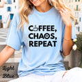 Womans Shirt Funny Coffee Chaos Repeat Light Blue Graphic Tee Shirt Sizes S-3X