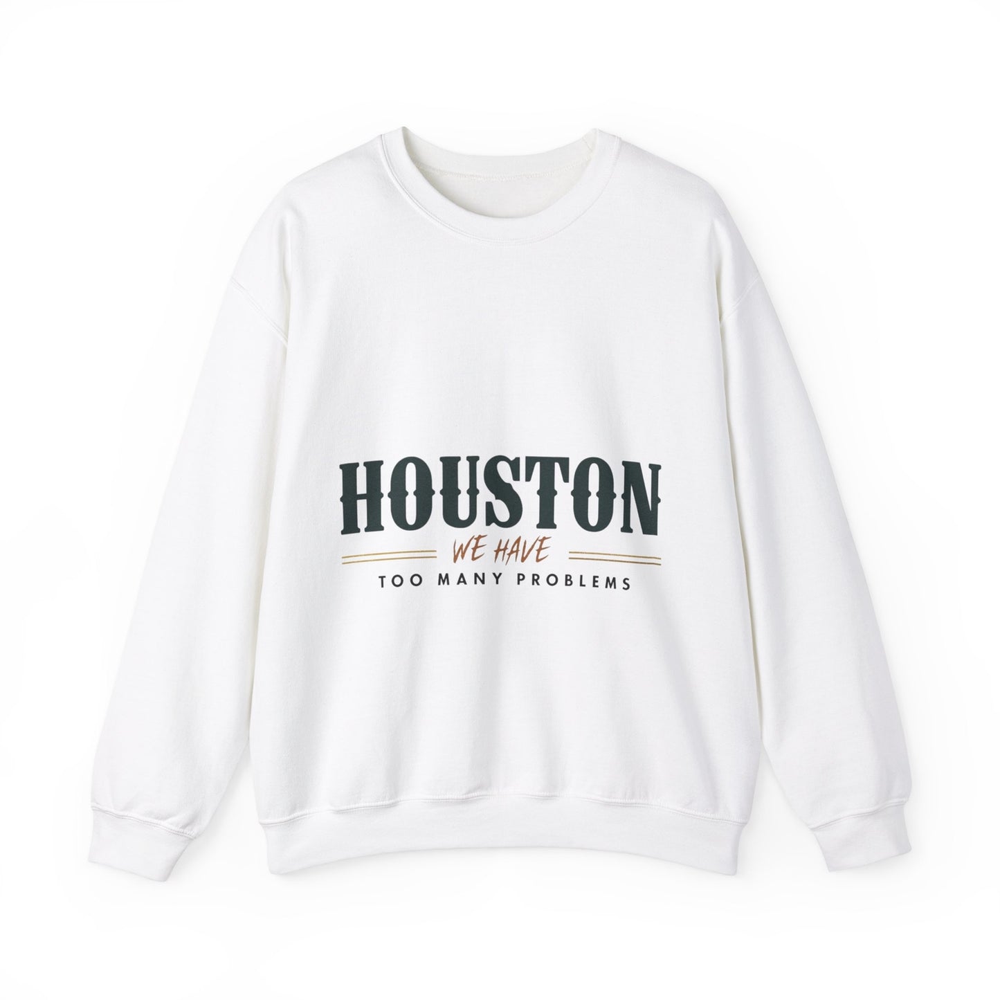 Glidan Woman's Sweatshirt Funny Houston We Have Too Many Problems Shirt