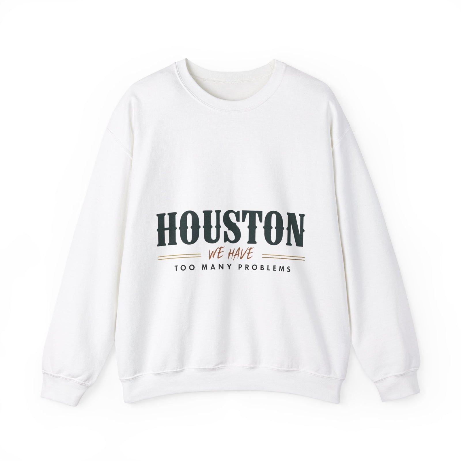 Glidan Woman's Sweatshirt Funny Houston We Have Too Many Problems Shirt