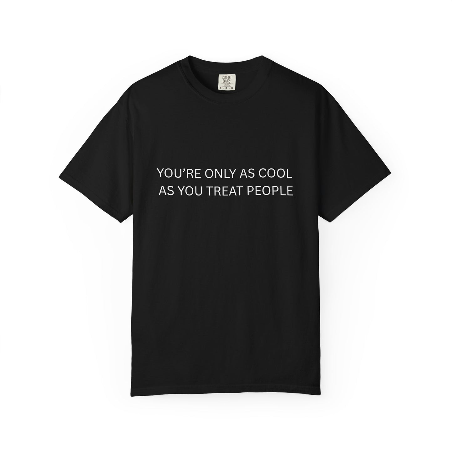 Womans T-Shirt You're Only As Cool As You Treat People Top 