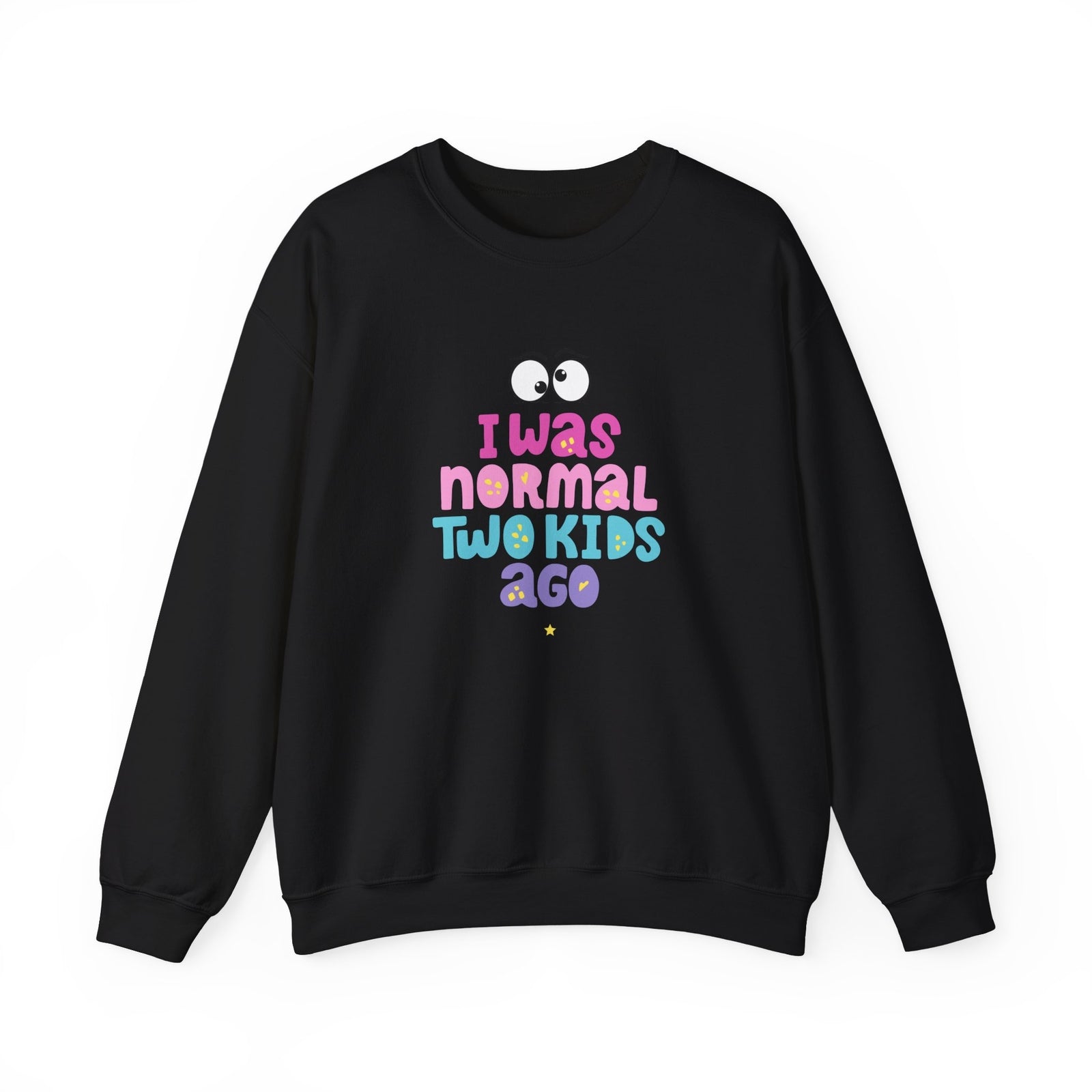 Womans Funny Sweatshirt I Was Normal Two Kids Ago Shirt