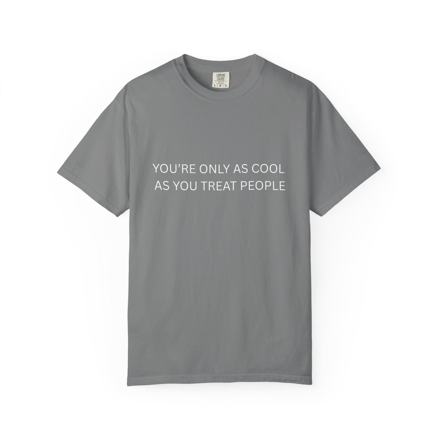 Womans T-Shirt You're Only As Cool As You Treat People Top 
