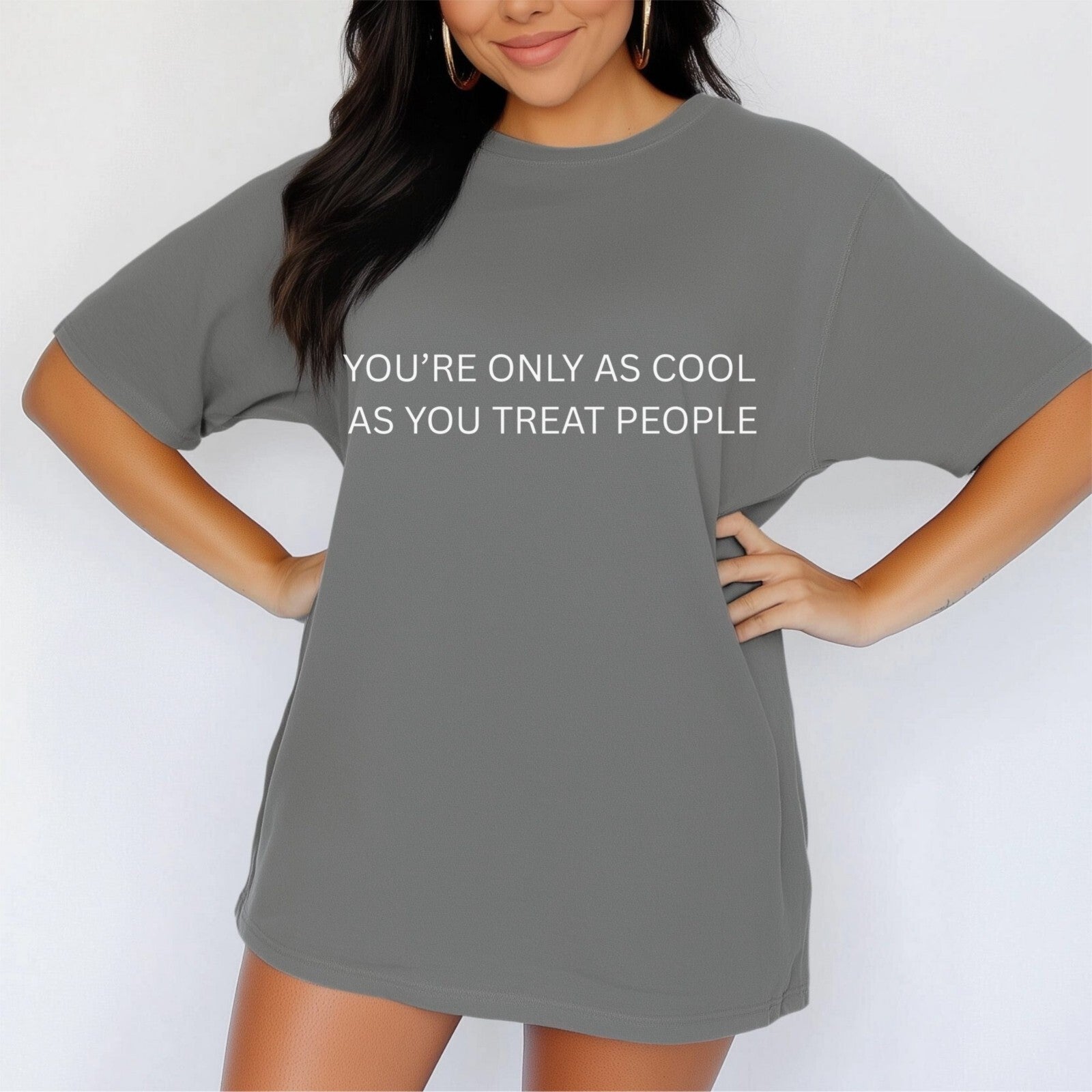 Womans T-Shirt You're Only As Cool As You Treat People Top 