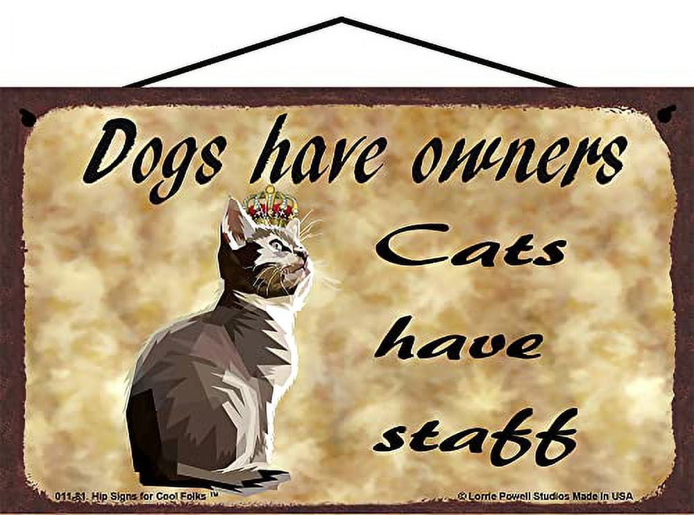 5x8 Funny Pet Lover Sign - Dogs Have Owners Cats Have Staff - Cat Wearing a Crown, Decorative Home Décor Gift for Animal Enthusiasts and Pet Owners