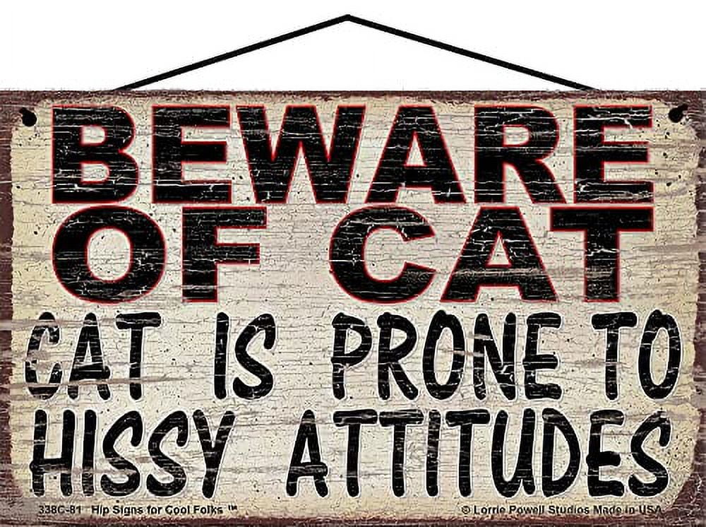 5x8 Pet Lover Sign - Beware of Cat, Cat is Prone To Hissy Attitudes - Vintage Style Decorative Home Décor Gift for Animal Enthusiasts and Pet Owners - Walmart.com