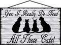 5x8 Pet Lover Sign - Yes I Really Do Need All These Cats - Vintage Style Decorative Home Décor Gift for Animal Enthusiasts and Pet Owners - Walmart.com