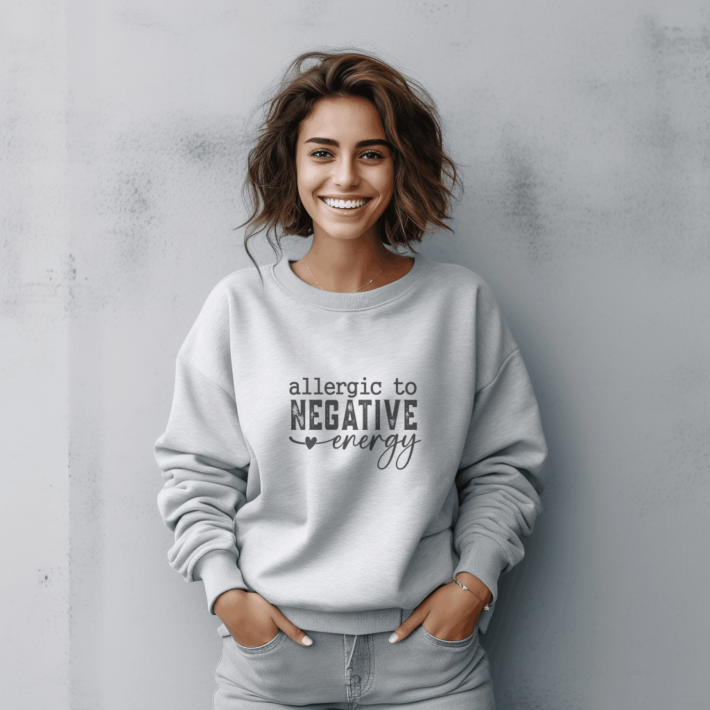 Allergic to Negative Energy Sweatshirt, Positive Vibes Only Unisex Pullover