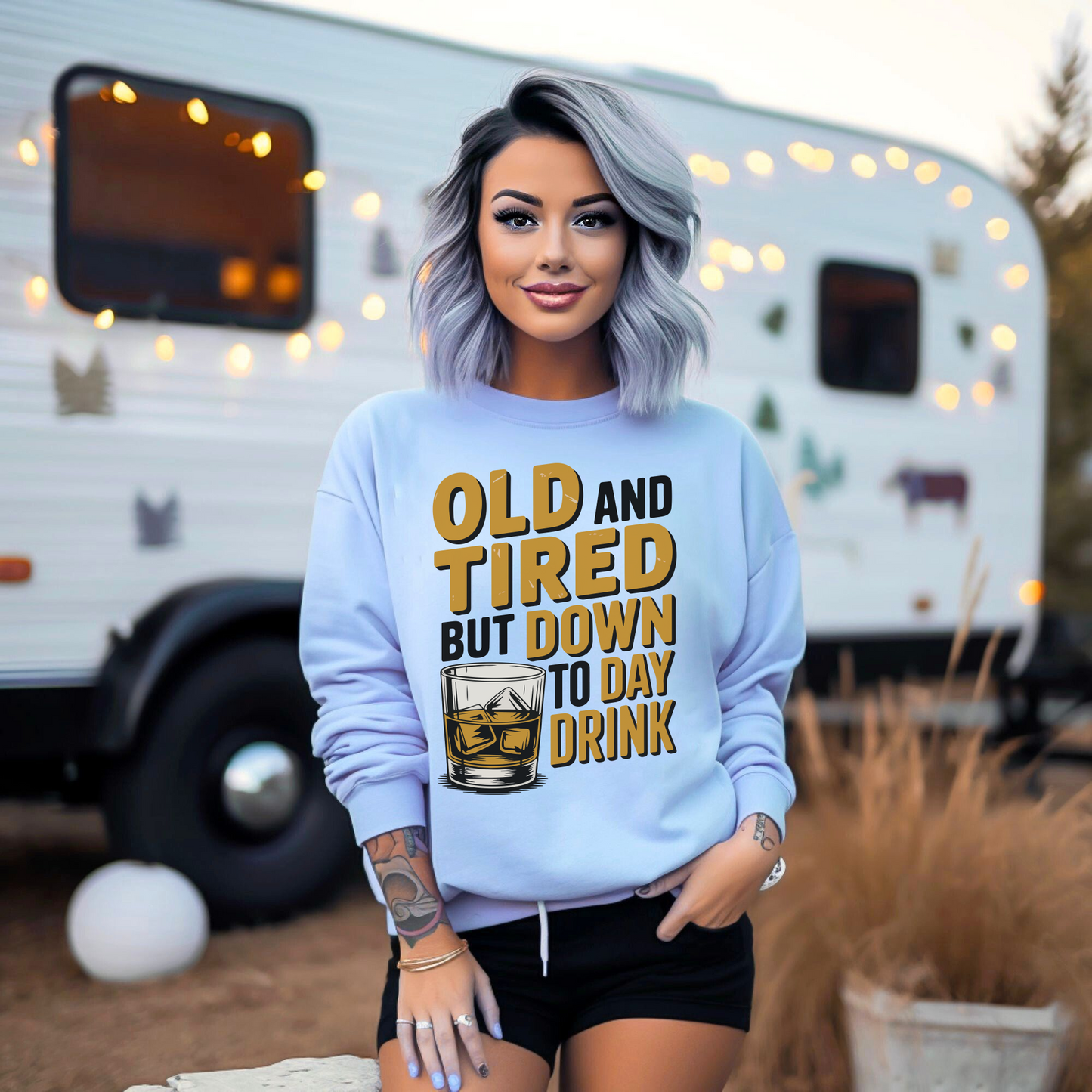 Old and Tired but Down to Day Drink Sweatshirt • Funny Drinking Shirt • Adult Humor Pullover • Party Graphic Sweatshirt • Cozy Unisex Gift