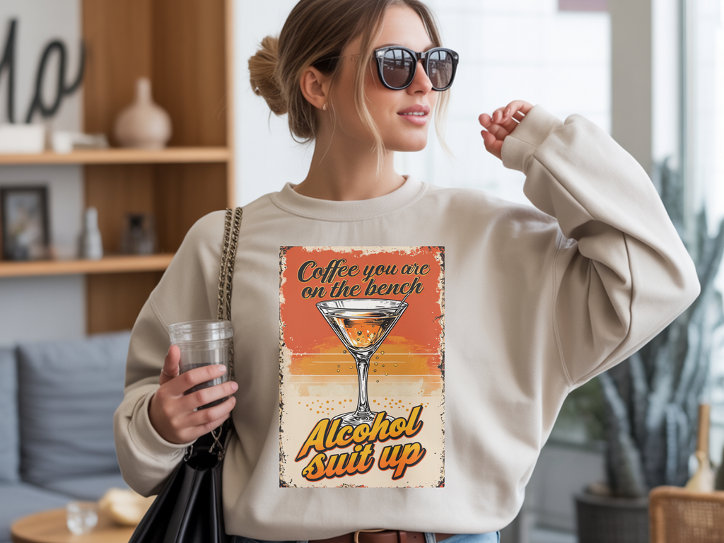 Coffee You Are on the Bench Sweatshirt • Funny Drinking Hoodie • Alcohol Suit Up Shirt • Humor Gift for Friends • Cozy Unisex Pullover
