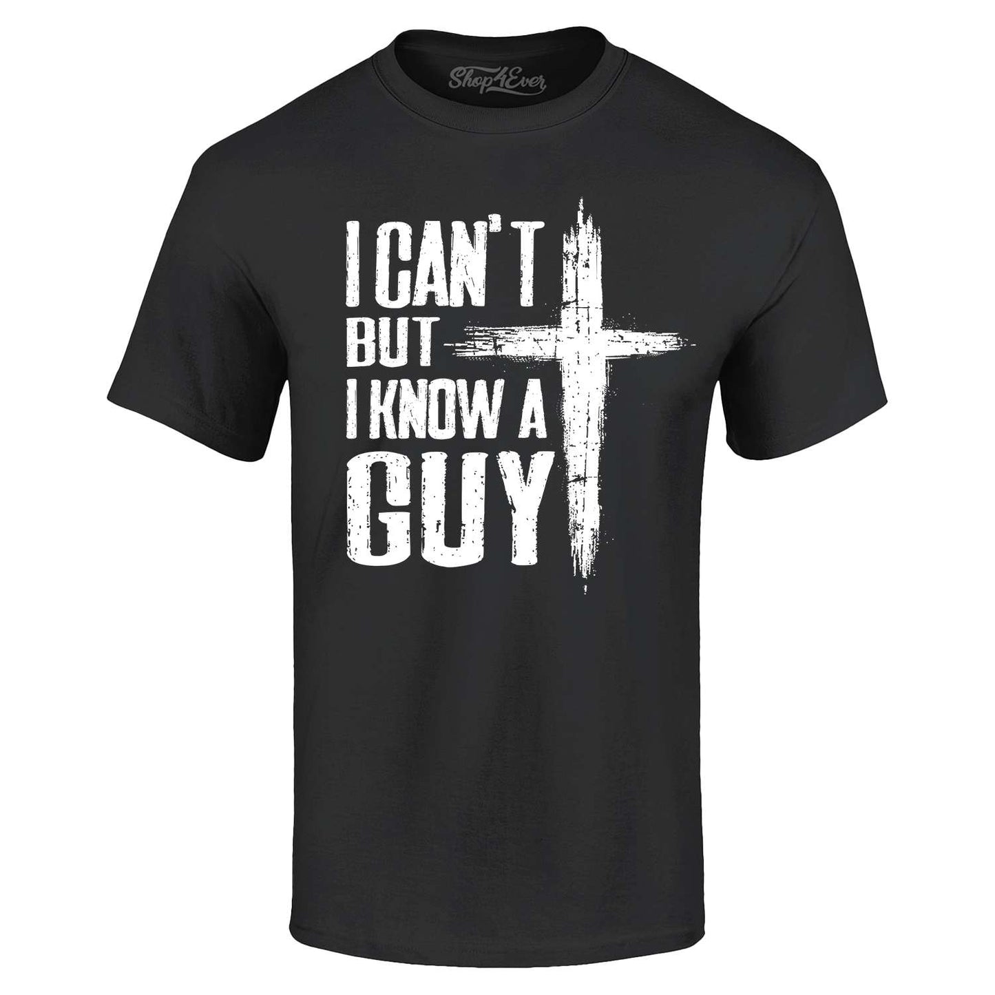 I Can't but I Know a Guy T-shirt Jesus Religious Shirt