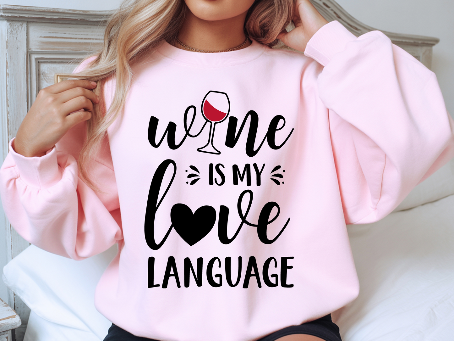 Wine Is My Love Language Sweatshirt • Wine Lover Gift • Funny Wine Shirt • Cozy Unisex Pullover • Wine Quote Graphic Sweatshirt