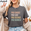 Pro Choice Pro Love Tee, Feminist Shirt, Empowerment Gift, Women's Rights Top, Social Justice Apparel, Personalized Tshirt, Activist Gift