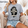I Say What Everyone Else Is Thinking Tee, Casual Statement Shirt, Funny Graphic Tee, Gift for Friends, Daily Wear Sizes S-3X