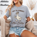 Humorous Vintage Duck Mother Illustration In Chic Style Funny Mom T-Shirt, Goose Graphic Tee, Off to Commit Mom Foolery Shirt, Cute Gift for