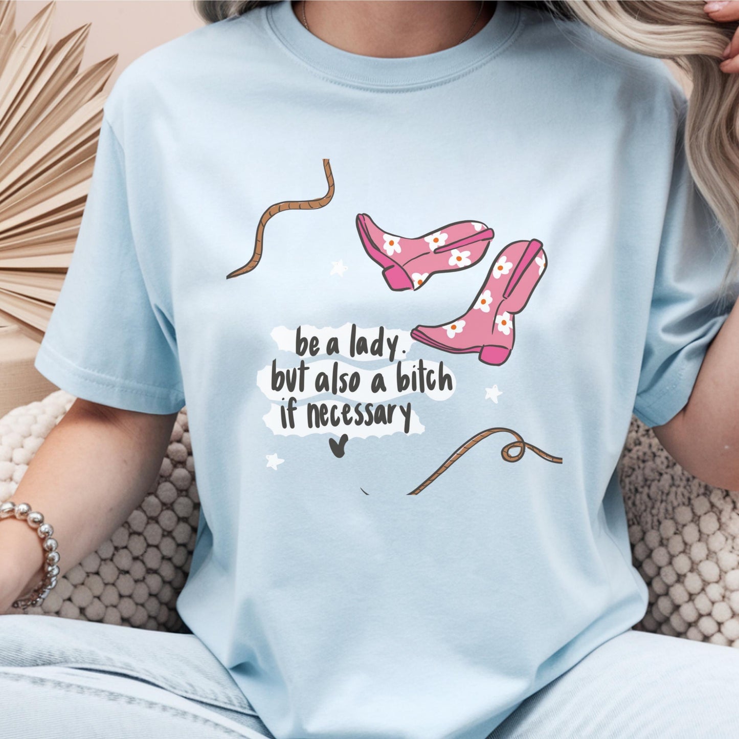 Be a Lady Shirt, Funny Sarcastic Tee, Unisex Graphic T-Shirt, Attitude Saying, Humor Gift, Sarcasm Clothing, Unique Gift